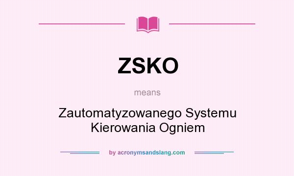 What does ZSKO mean? It stands for Zautomatyzowanego Systemu Kierowania Ogniem