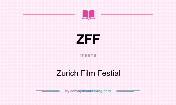 What does ZFF mean? It stands for Zurich Film Festial