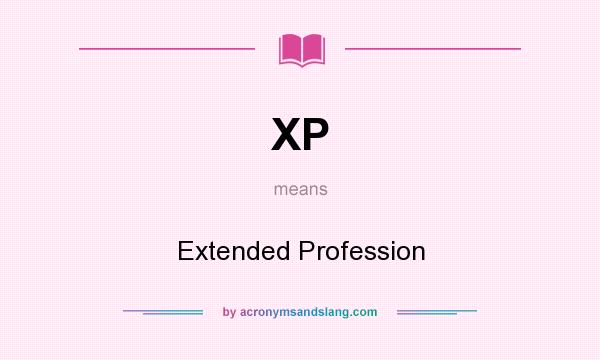 What does XP mean? It stands for Extended Profession