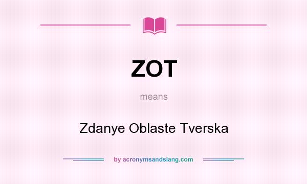 What does ZOT mean? It stands for Zdanye Oblaste Tverska