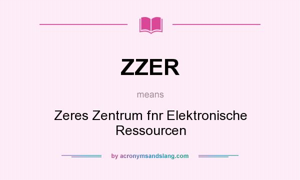 What does ZZER mean? It stands for Zeres Zentrum fnr Elektronische Ressourcen