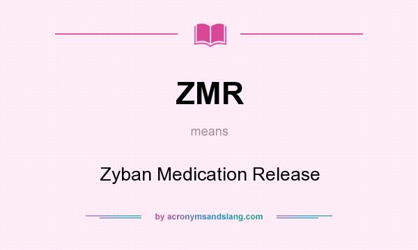 What does ZMR mean? It stands for Zyban Medication Release