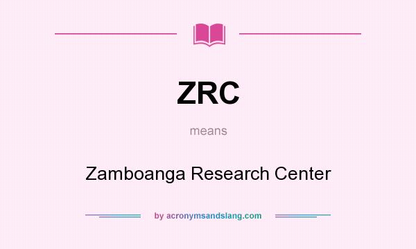 What does ZRC mean? It stands for Zamboanga Research Center