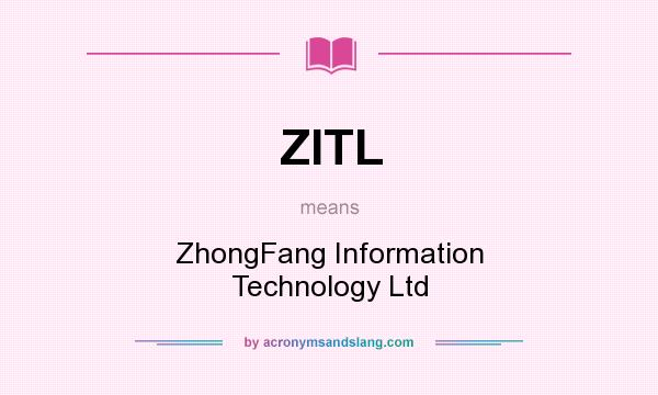 What does ZITL mean? It stands for ZhongFang Information Technology Ltd