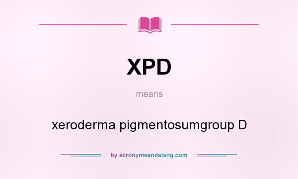 What does XPD mean? It stands for xeroderma pigmentosumgroup D