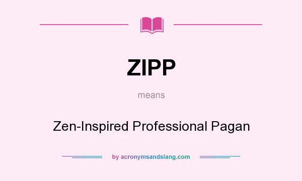 What does ZIPP mean? It stands for Zen-Inspired Professional Pagan
