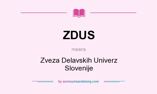 What does ZDUS mean? It stands for Zveza Delavskih Univerz Slovenije