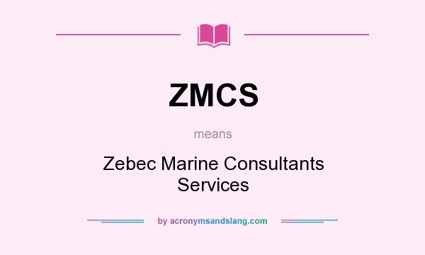 What does ZMCS mean? It stands for Zebec Marine Consultants Services