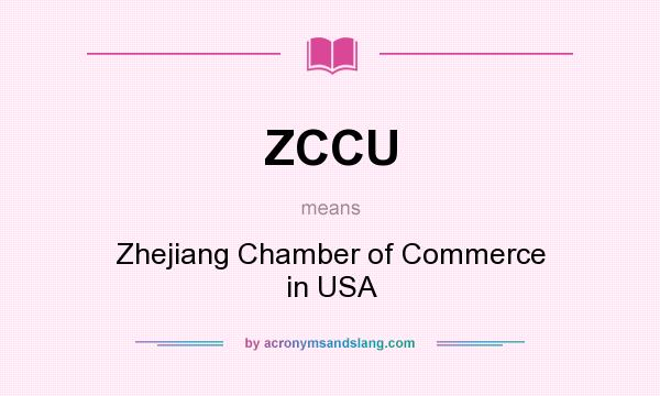 What does ZCCU mean? It stands for Zhejiang Chamber of Commerce in USA