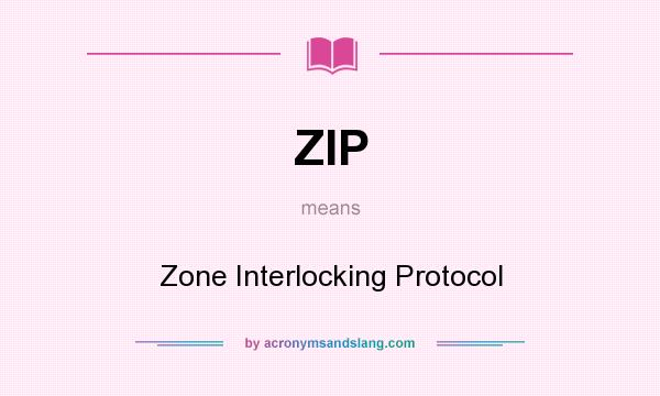 What does ZIP mean? It stands for Zone Interlocking Protocol
