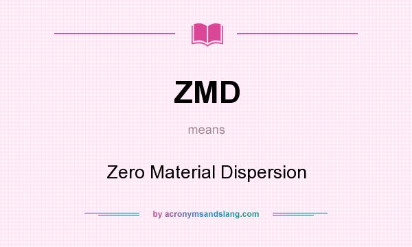 What does ZMD mean? It stands for Zero Material Dispersion