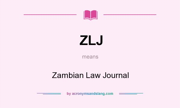What does ZLJ mean? It stands for Zambian Law Journal