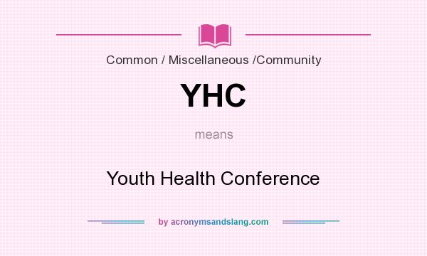What does YHC mean? It stands for Youth Health Conference