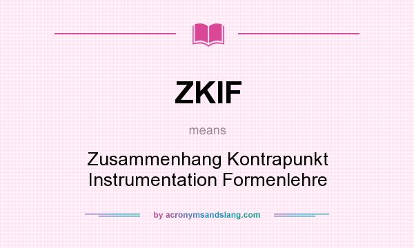 What does ZKIF mean? It stands for Zusammenhang Kontrapunkt Instrumentation Formenlehre