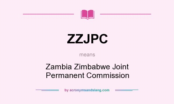 What does ZZJPC mean? It stands for Zambia Zimbabwe Joint Permanent Commission
