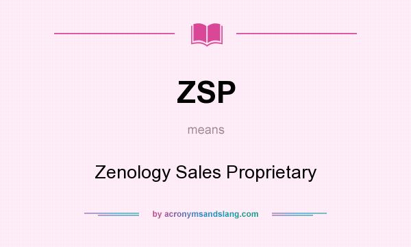What does ZSP mean? It stands for Zenology Sales Proprietary