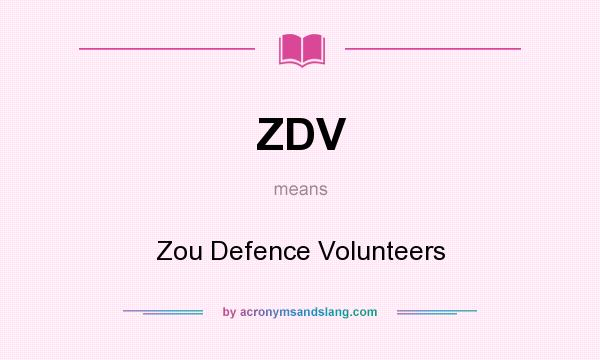 What does ZDV mean? It stands for Zou Defence Volunteers