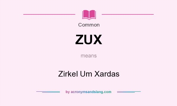What does ZUX mean? It stands for Zirkel Um Xardas