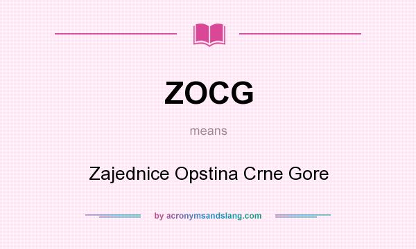 What does ZOCG mean? It stands for Zajednice Opstina Crne Gore