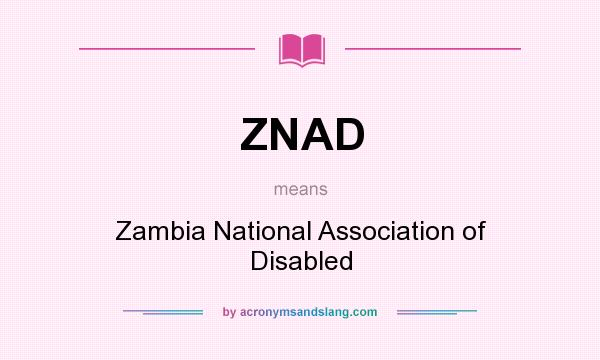 What does ZNAD mean? It stands for Zambia National Association of Disabled