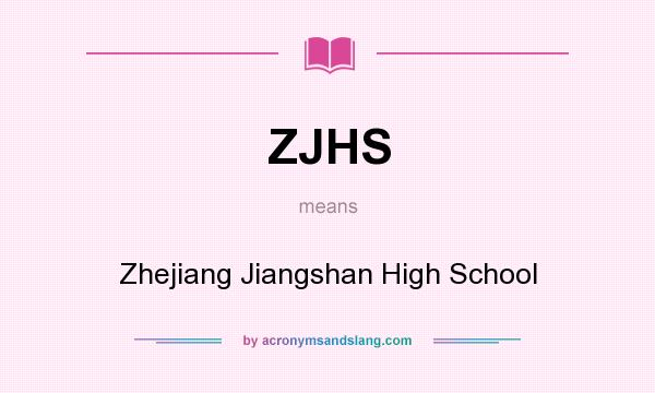 What does ZJHS mean? It stands for Zhejiang Jiangshan High School