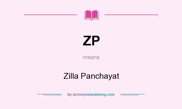 What does ZP mean? It stands for Zilla Panchayat