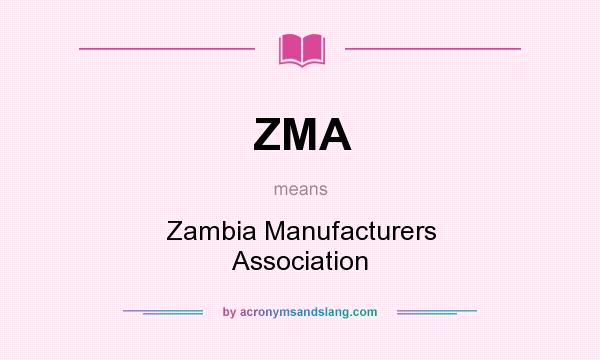What does ZMA mean? It stands for Zambia Manufacturers Association