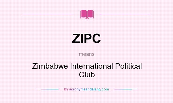 What does ZIPC mean? It stands for Zimbabwe International Political Club