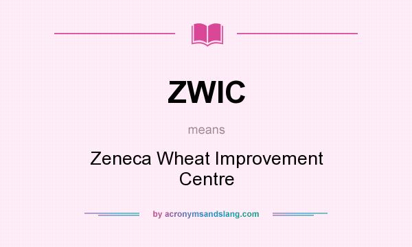 What does ZWIC mean? It stands for Zeneca Wheat Improvement Centre