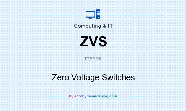 What does ZVS mean? It stands for Zero Voltage Switches