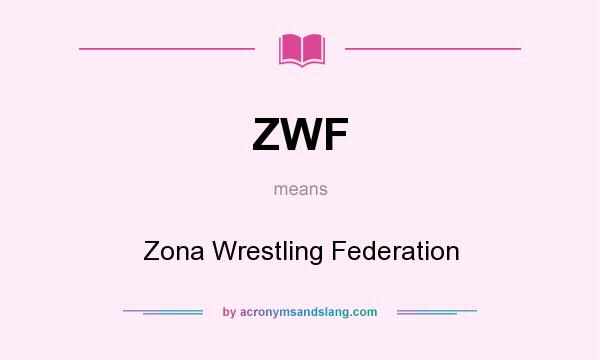 What does ZWF mean? It stands for Zona Wrestling Federation
