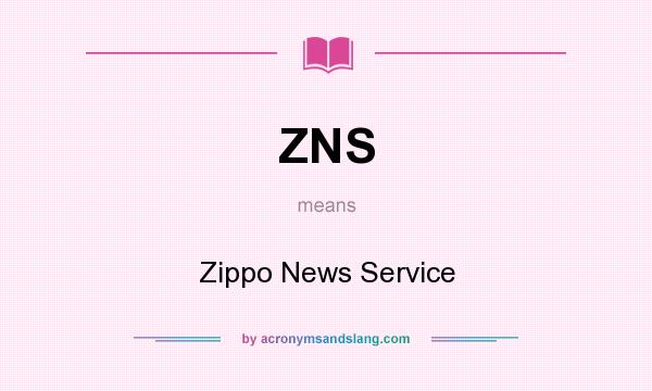 What does ZNS mean? It stands for Zippo News Service