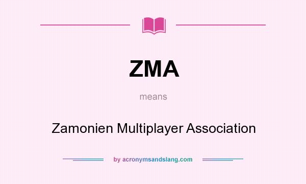 What does ZMA mean? It stands for Zamonien Multiplayer Association