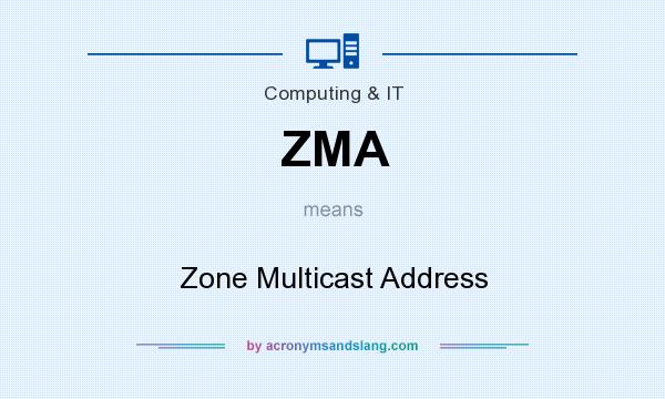 What does ZMA mean? It stands for Zone Multicast Address