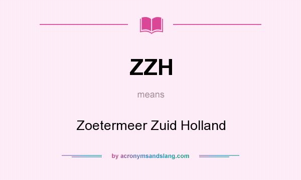 What does ZZH mean? It stands for Zoetermeer Zuid Holland