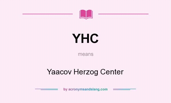 What does YHC mean? It stands for Yaacov Herzog Center
