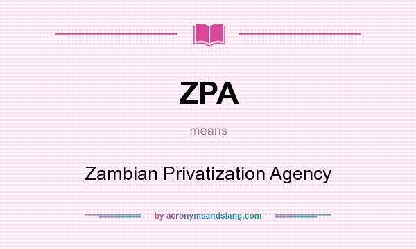 What does ZPA mean? It stands for Zambian Privatization Agency