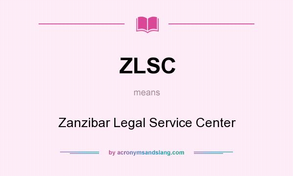 What does ZLSC mean? It stands for Zanzibar Legal Service Center