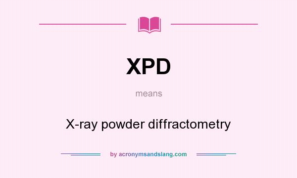 What does XPD mean? It stands for X-ray powder diffractometry