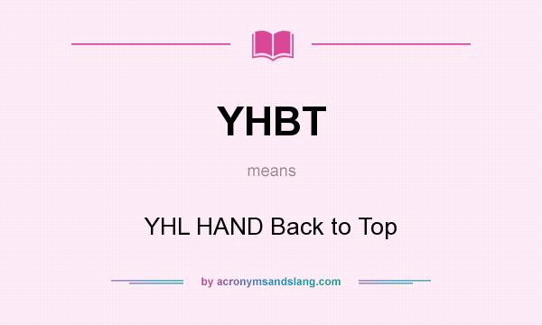 What does YHBT mean? It stands for YHL HAND Back to Top