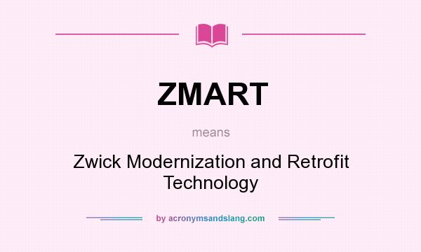 What does ZMART mean? It stands for Zwick Modernization and Retrofit Technology