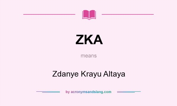 What does ZKA mean? It stands for Zdanye Krayu Altaya