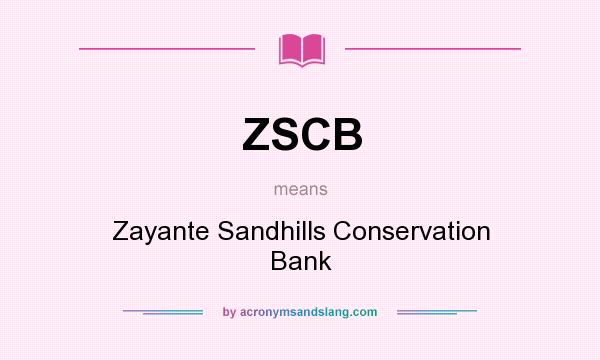 What does ZSCB mean? It stands for Zayante Sandhills Conservation Bank