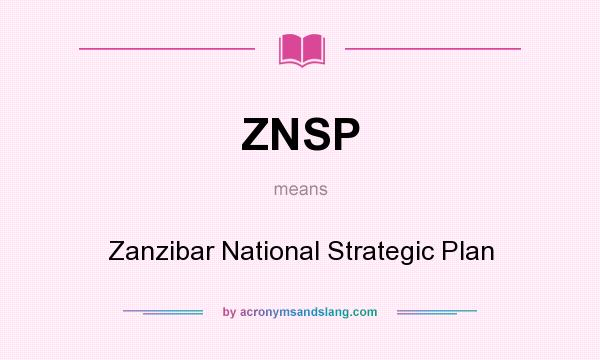 What does ZNSP mean? It stands for Zanzibar National Strategic Plan