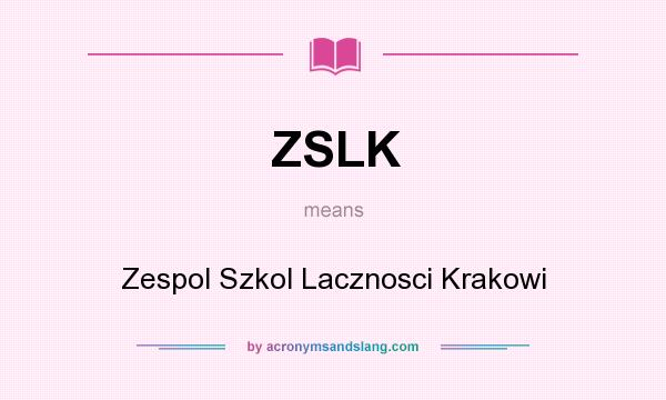 What does ZSLK mean? It stands for Zespol Szkol Lacznosci Krakowi
