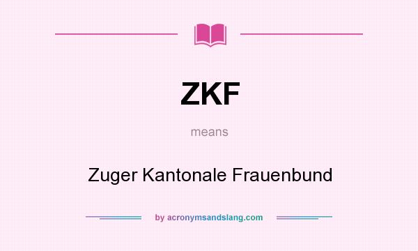 What does ZKF mean? It stands for Zuger Kantonale Frauenbund