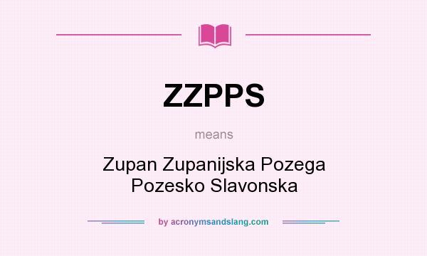 What does ZZPPS mean? It stands for Zupan Zupanijska Pozega Pozesko Slavonska