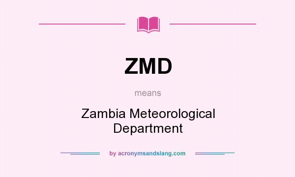 What does ZMD mean? It stands for Zambia Meteorological Department