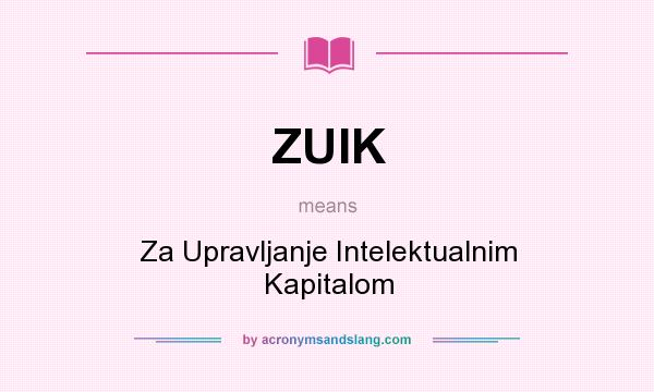 What does ZUIK mean? It stands for Za Upravljanje Intelektualnim Kapitalom