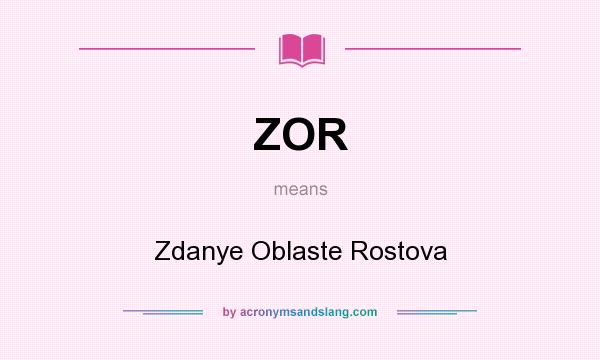 What does ZOR mean? It stands for Zdanye Oblaste Rostova